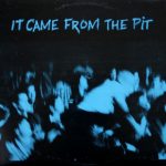 It Came From the Pit LP (1986)